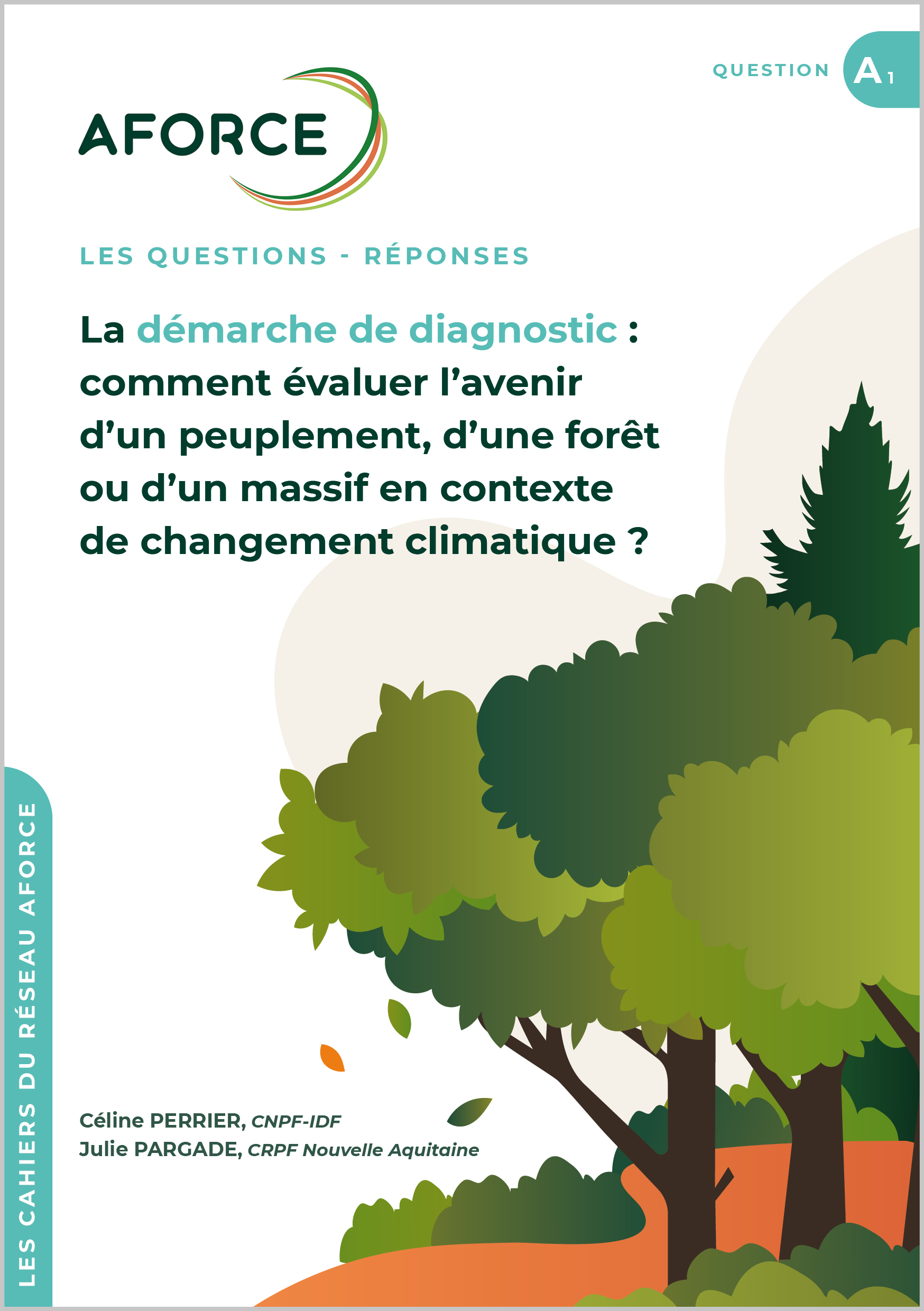 Collection de cahiers « Les Questions-Réponses » La démarche de diagnostic : comment évaluer l'avenir d'un peuplement, d'une forêt ou d'un massif en contexte de changement climatique ?